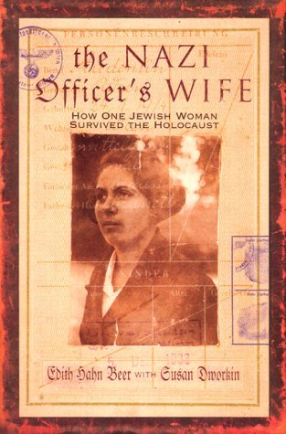 Edith H. Beer/The Nazi Officer's Wife: How One Jewish Woman Surv