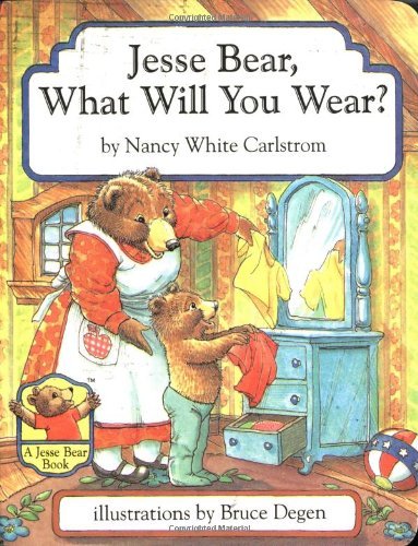 Nancy White Carlstrom/Jesse Bear, What Will You Wear?