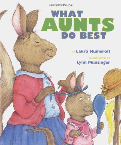 Laura Joffe Numeroff/What Aunts Do Best / What Uncles Do Best