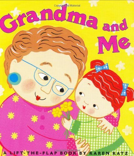 Karen Katz/Grandma and Me@ A Lift-The-Flap Book