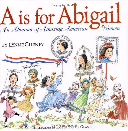 Lynne Cheney/A is for Abigail@ An Almanac of Amazing American Women