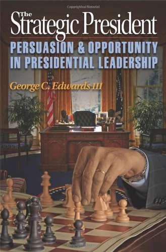Edwards George C. Iii Strategic President The Persuasion And Opportunity In Presidential Leader 