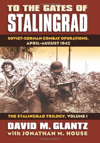 David Glantz To The Gates Of Stalingrad Soviet German Combat Operations April August 194 