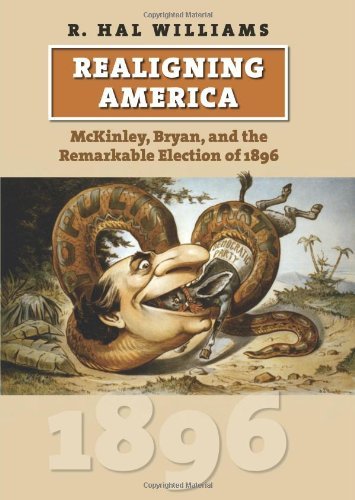 R. Hal Williams Realigning America Mckinley Bryan And The Remarkable Election Of 1 