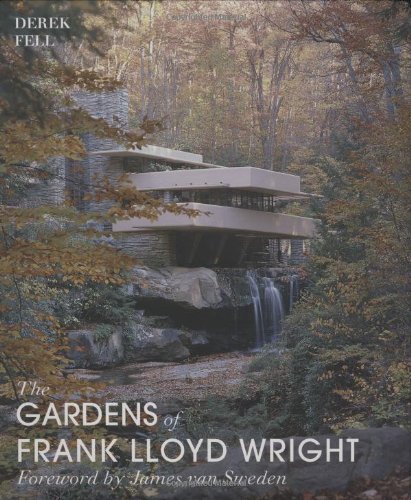 Derek Fell/The Gardens of Frank Lloyd Wright