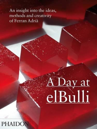 Ferran Adria A Day At Elbulli An Insight Into The Ideas Methods And Creativity 