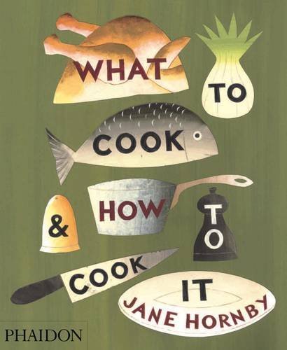 Jane Hornby What To Cook & How To Cook It 