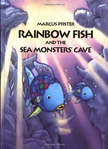 Marcus Pfister/Rainbow Fish and the Sea Monsters' Cave