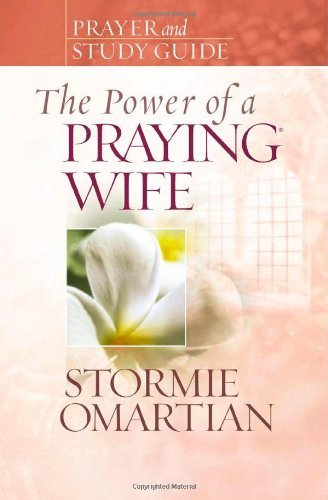 Stormie Omartian/Power Of A Praying Wife,The@Prayer And Study Guide