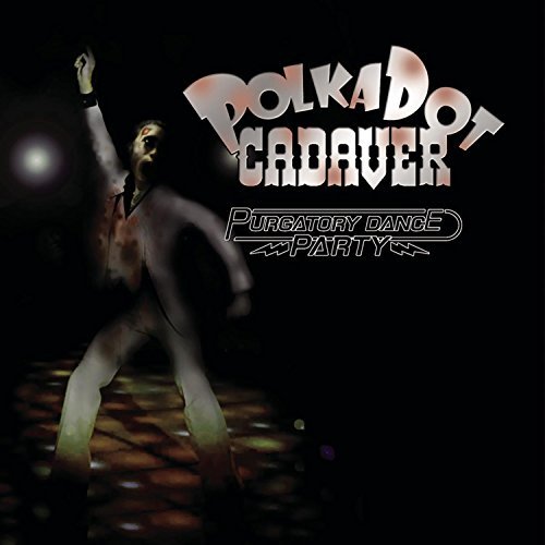 Polkadot Cadaver/Purgatory Dance Party