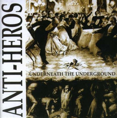 Anti-Heros/Underneath The Underground