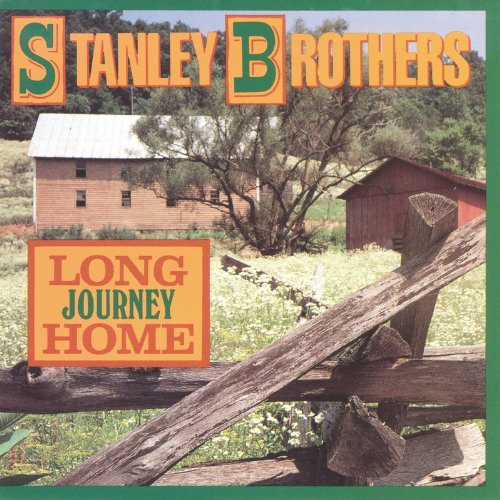 Stanley Brothers Long Journey Home 