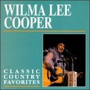 Wilma Lee Cooper/Classic Country Favorites