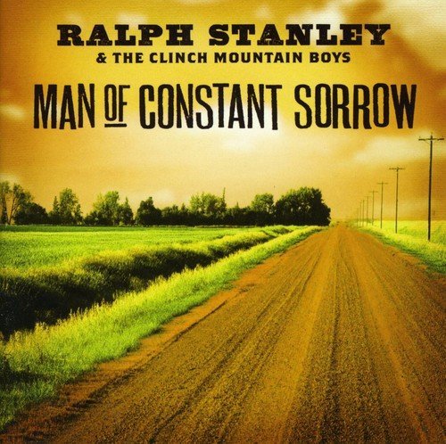 Ralph & Clinch Mountai Stanley Man Of Constant Sorrow 