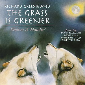 Richard Greene & The Grass Is Greener/Wolves A' Howlin'