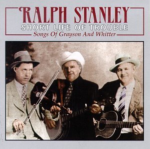 Ralph Stanley Short Life Of Trouble 