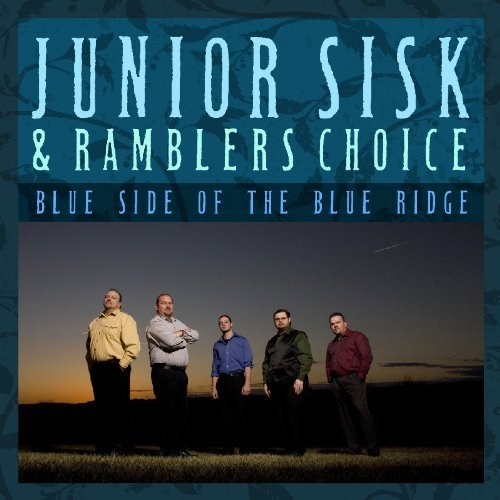 Junior Sisk & Ramblers Choice/Blue Side Of The Blue Ridge