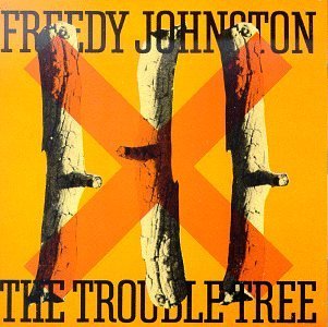 Freedy Johnston/Trouble Tree