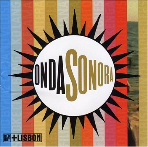 Red Hot & Lisbon-Onda Sonor/Red Hot & Lisbon-Onda Sonora@Byrne/Lang/Delfins/Veloso@Dj Spooky/Lura/Mpnte/Brown