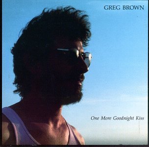 Greg Brown One More Goodnight Kiss 