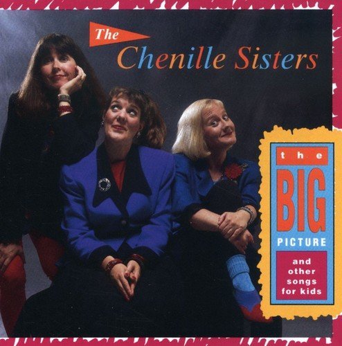 Chenille Sisters/Big Picture & Other Songs For