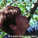 Claudia Schmidt/It Looks Fine From Here