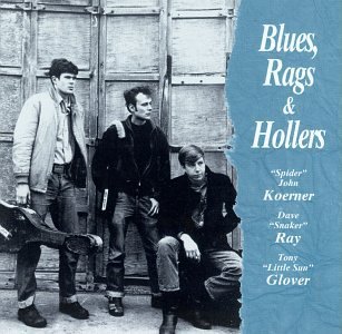 Koerner/Ray/Glover/Blues Rags & Hollers
