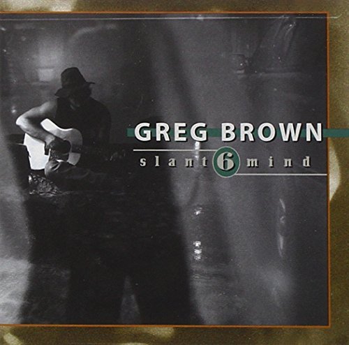 Greg Brown Slant 6 Mind 
