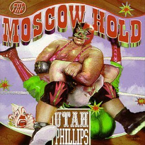 Utah Phillips/Moscow Hold & Other Stories