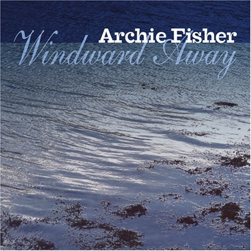 Archie Fisher/Windward Away@Incl. Bonus Tracks
