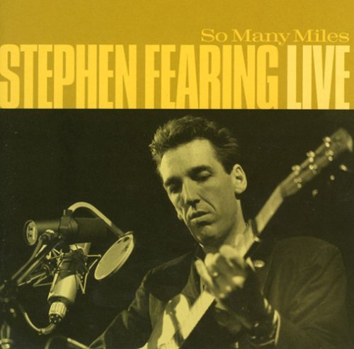 Stephen Fearing/So Many Miles-Live