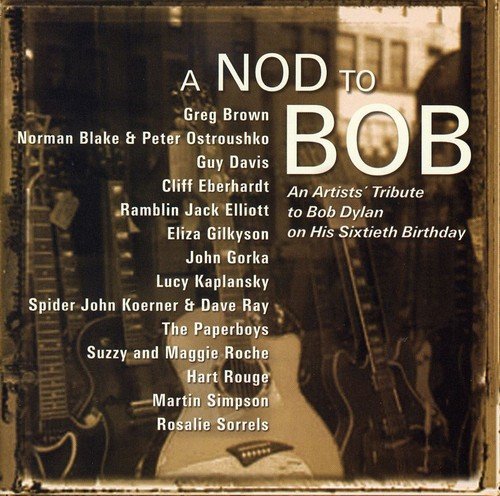 Nod To Bob-Tribute To Bob Dyla/Nod To Bob-Tribute To Bob Dyla@Brown/Kaplansky/Gorka/Davis@T/T Bob Dylan