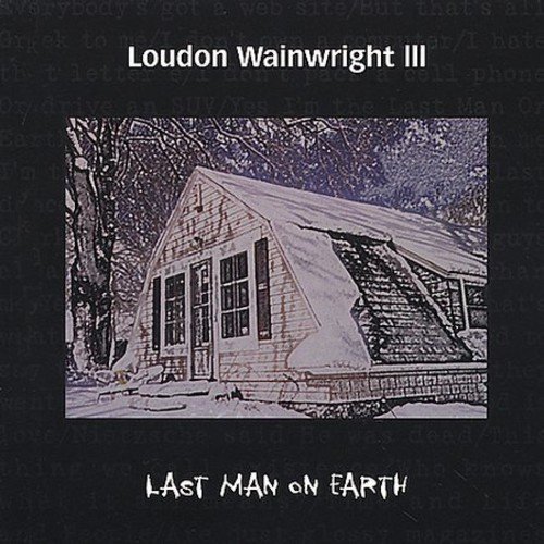 Loudon Iii Wainwright/Last Man On Earth