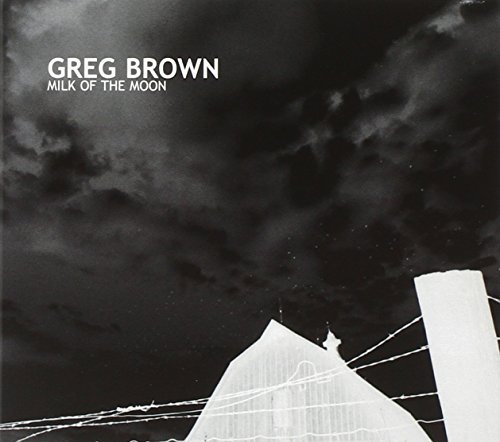 Greg Brown/Milk Of The Moon
