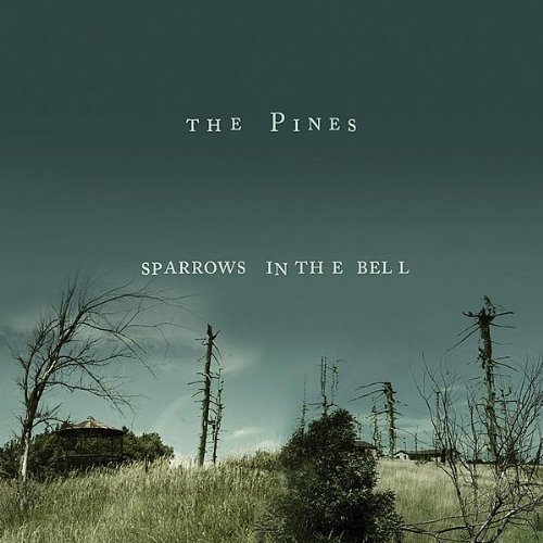 Pines/Sparrows In The Bell