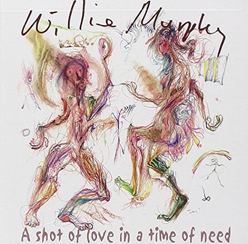 Willie Murphy/Shot Of Love In A Time Of Need