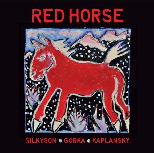 Red Horse Red Horse Feat. Gilkyson Gorka Kaplansky 
