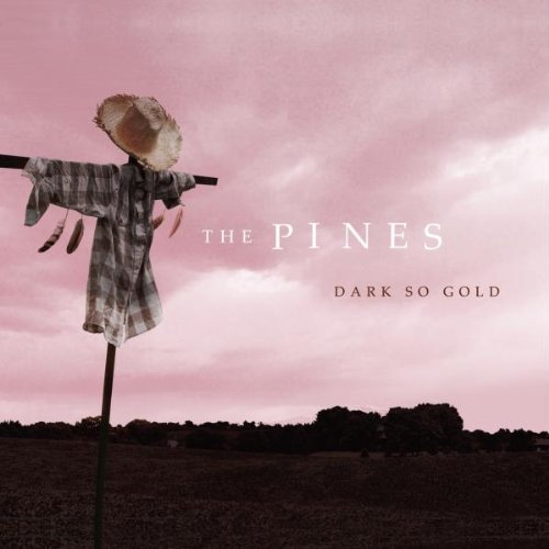 Pines/Dark So Gold