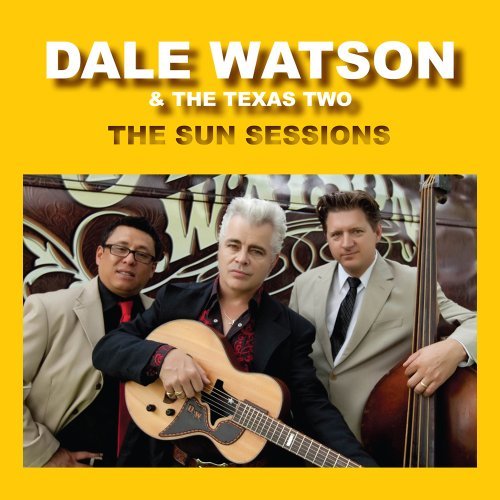 Dale & The Texas Two Watson/Sun Sessions