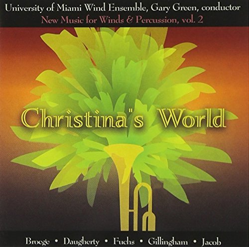Daugherty Jacob Fuchs Christina's World Sidener (sax) Magnanini (bn) Green Univ Miami Wind Ens 