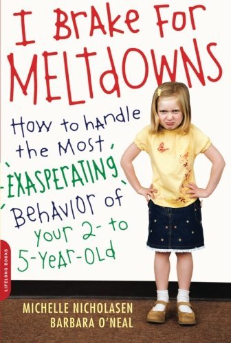 Michelle Nicholasen/I Brake for Meltdowns@ How to Handle the Most Exasperating Behavior of Y