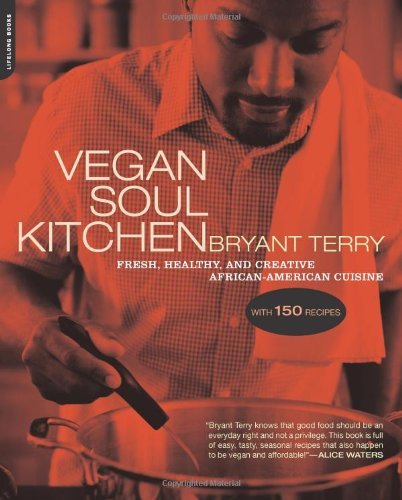 Bryant Terry/Vegan Soul Kitchen@ Fresh, Healthy, and Creative African-American Cui