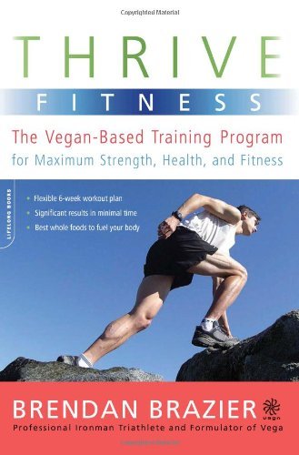 Brendan Brazier/Thrive Fitness@The Vegan-Based Training Program for Maximum Stre