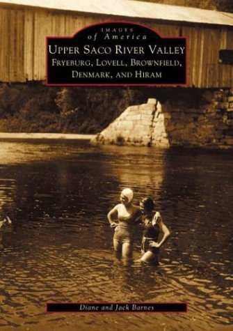 Diane Barnes/Upper Saco River Valley@ Fryeburg, Lovell, Brownfield, Denmark and Hiram