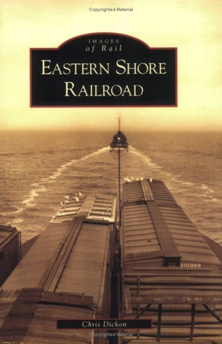 Chris Dickon Eastern Shore Railroad 