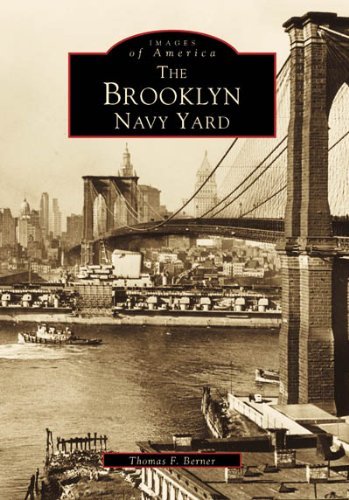 Thomas F. Berner/The Brooklyn Navy Yard