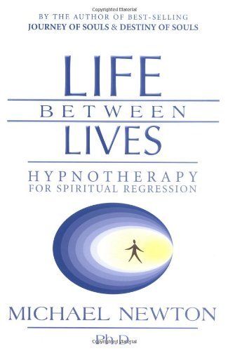 Michael Newton/Life Between Lives@ Hypnotherapy for Spiritual Regression