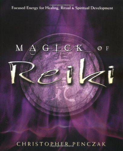 Christopher Penczak Magick Of Reiki Focused Energy For Healing Ritual & Spiritual D 