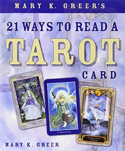 Mary K. Greer Mary K. Greer's 21 Ways To Read A Tarot Card 
