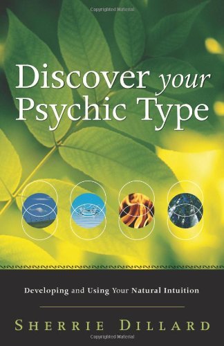 Sherrie Dillard/Discover Your Psychic Type@ Developing and Using Your Natural Intuition